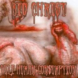 Bio Christ : Vile Human Consumption